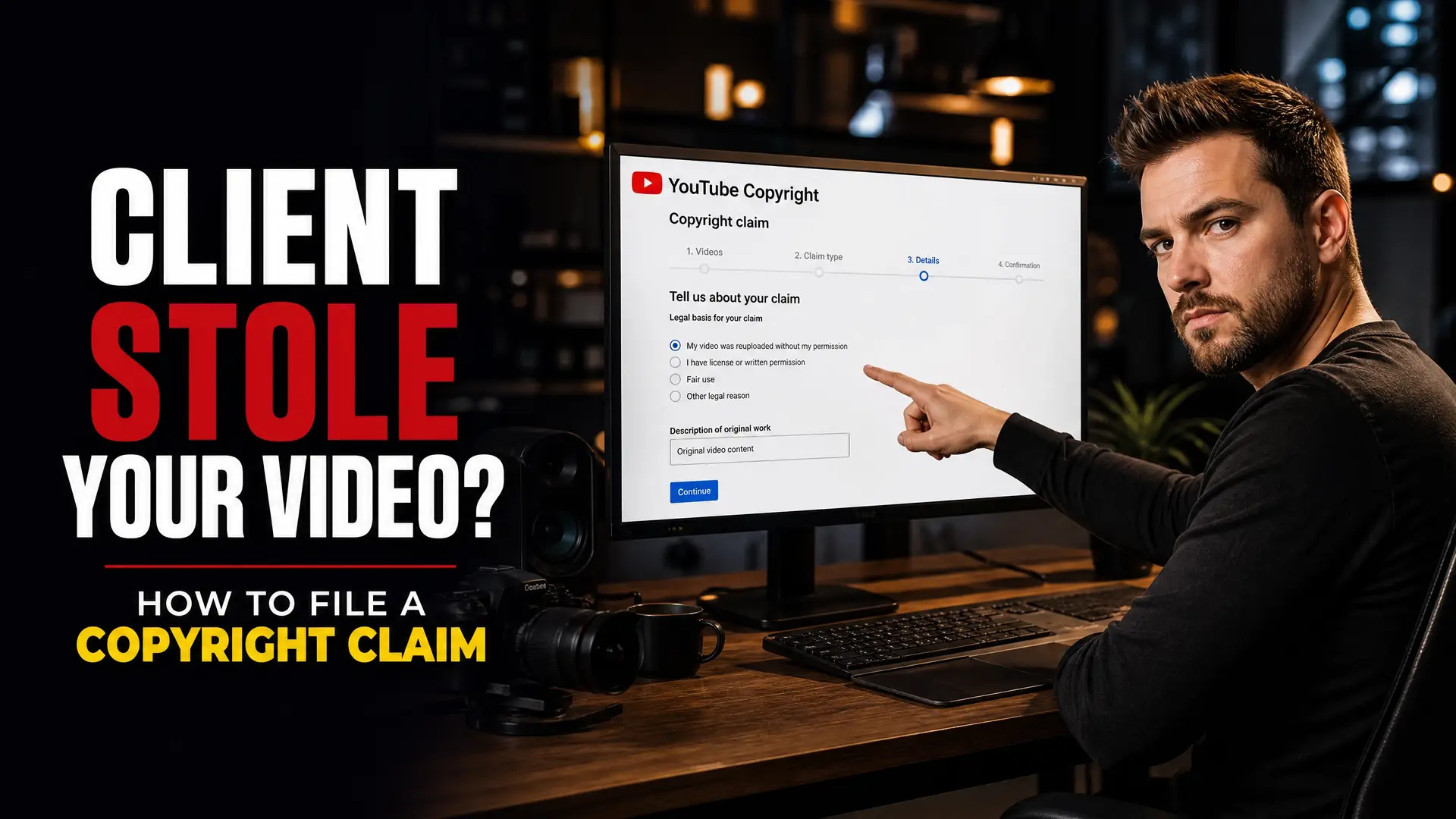 Client Uploaded My Video Without Paying? How to File a YouTube Copyright Claim