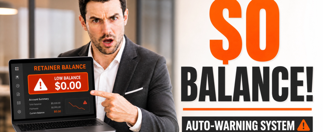 The Retainer Exhaustion Warning: How to Auto-Notify Clients When Their Balance Hits $0